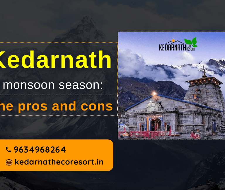 Kedarnath in Monsoon Season: The Pros and Cons